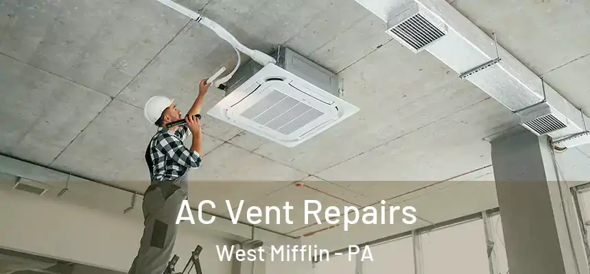  AC Vent Repairs West Mifflin - PA
