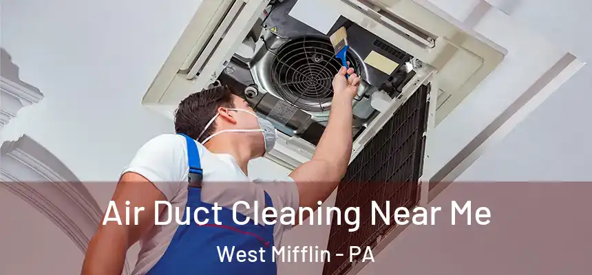  Air Duct Cleaning Near Me West Mifflin - PA