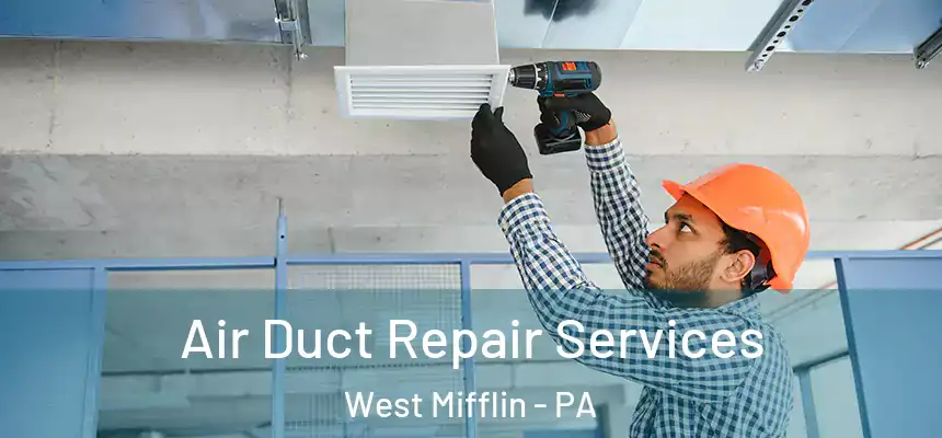  Air Duct Repair Services West Mifflin - PA