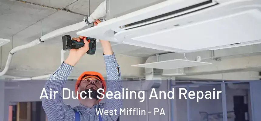  Air Duct Sealing And Repair West Mifflin - PA
