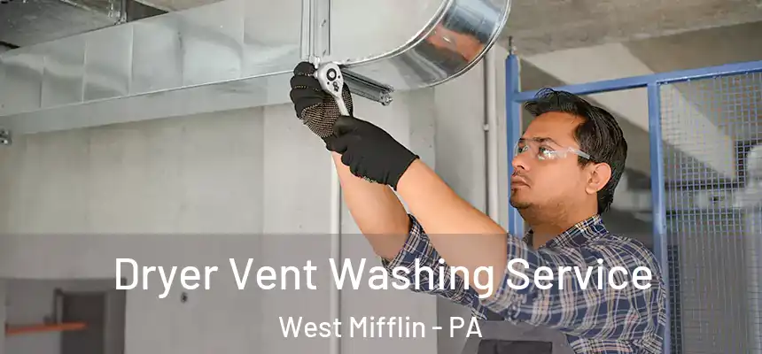  Dryer Vent Washing Service West Mifflin - PA