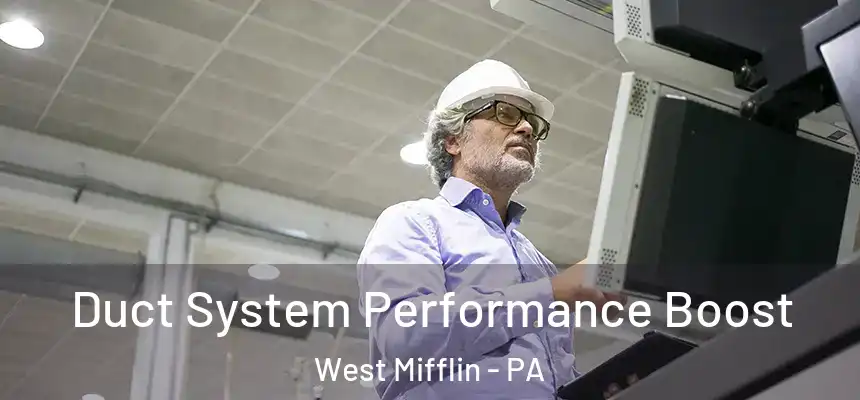  Duct System Performance Boost West Mifflin - PA