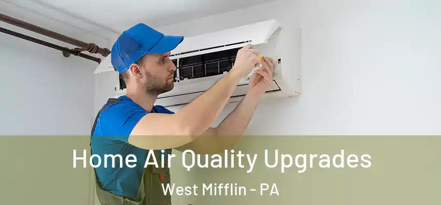  Home Air Quality Upgrades West Mifflin - PA