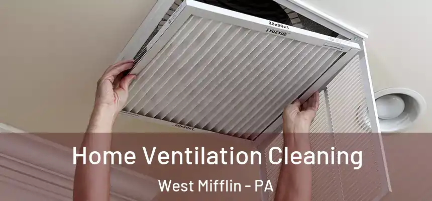  Home Ventilation Cleaning West Mifflin - PA