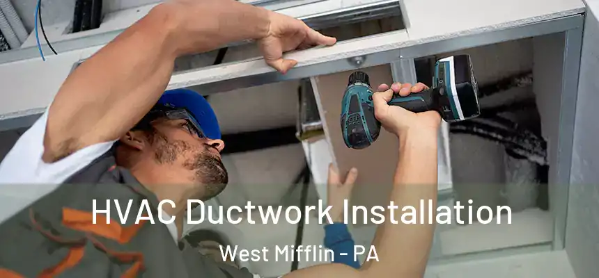  HVAC Ductwork Installation West Mifflin - PA