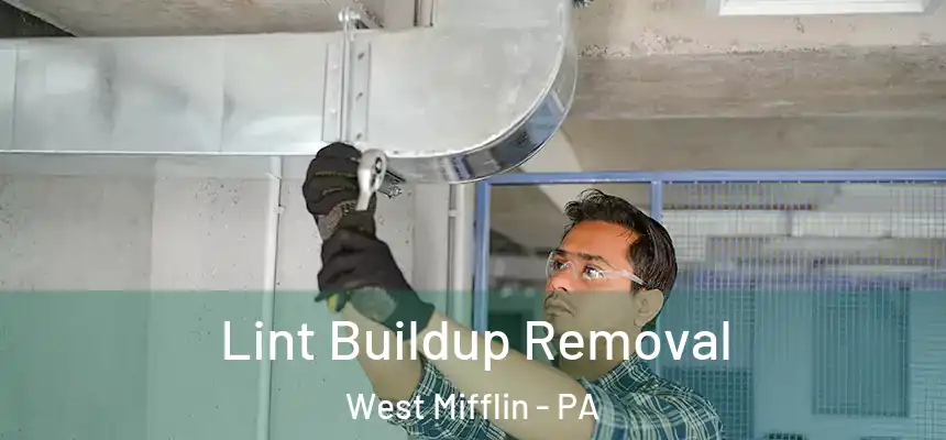  Lint Buildup Removal West Mifflin - PA