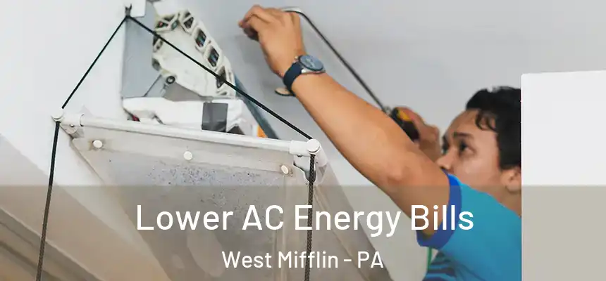  Lower AC Energy Bills West Mifflin - PA