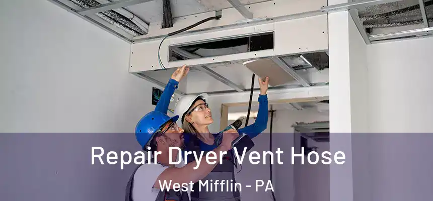  Repair Dryer Vent Hose West Mifflin - PA