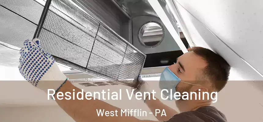  Residential Vent Cleaning West Mifflin - PA
